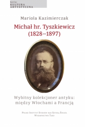 Michał hr. Tyszkiewicz (1828–1897) - Mariola Kazimierczak