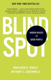 Blindspot: Hidden Biases of Good People - Greenwald Anthony G., Mahzarin R. Banaji