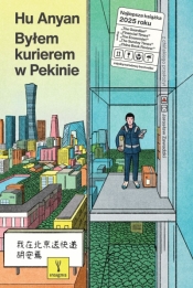Byłem kurierem w Pekinie - Hu Anyan
