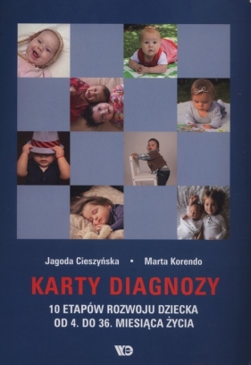 Karty diagnozy 10 etapów rozwoju dziecka od 4 do 36 miesiąca życia - Marta Korendo, Jagoda Cieszyńska