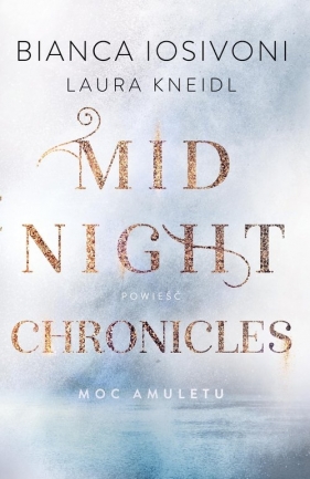 Moc amuletu. Midnight Chronicles. Tom 1 - Laura Kneidl, Bianca Iosivoni