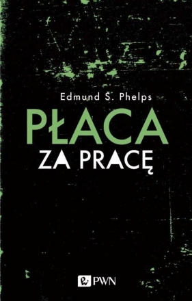 Płaca za pracę - Phelps Edmund S.