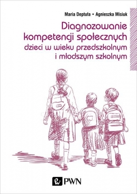 Diagnozowanie kompetencji społecznych - Maria Deptuła, Agnieszka Misiuk