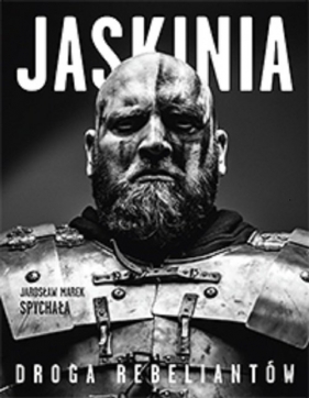 Jaskinia Droga rebeliantów - Jarosław M. Spychała