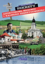 Sekrety Andrychowa, Wadowic i Kalwarii Zebrzydowskiej - Prus-Bizoń Ewelina
