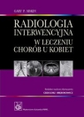 Radiologia interwencyjna w leczeniu chorób u kobiet Gary P. Siskin