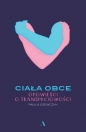 Ciała obce. Opowieści o transpłciowości - Paula Szewczyk