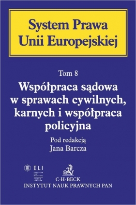 Współpraca sądowa w sprawach cywilnych, karnych i współpraca policyjna. System Prawa Unii Europejskiej