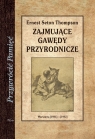 Zajmujące gawędy przyrodnicze Ernest Evan Thompson Seton