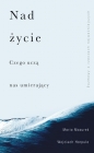 Nad życie. Czego uczą nas umierający - Maria Mazurek, Wojciech Harpula