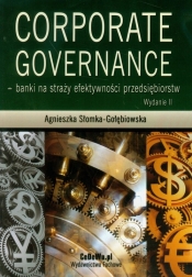 Corporate Governance Banki na straży efektywności przedsiębiorstw - Słomka-Gołębiowska Agnieszka