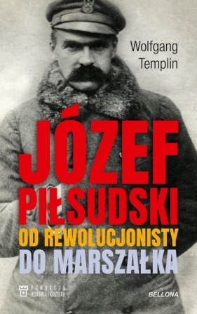 Józef Piłsudski. Biografia - Wolfgang Templin .