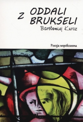 Z oddali Brukseli - Kurcz Bartłomiej<br />