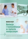 Relacje i komunikacja w świecie medycznym Kęsy Marcin