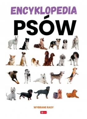 Encyklopedia psów. Dobrze wiedzieć - Opracowanie zbiorowe