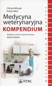 Medycyna weterynaryjna. Kompendium. - Christa Wilczek, Kristin Merl