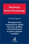 Transgraniczne reorganizacje spółek (łączenie, podział i przekształcenie) Krzysztof Oplustil