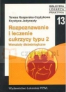 Rozpoznawanie i leczenie cukrzycy typu 2 Warsztaty diabetologiczne Kasperska-Czyżykowa Teresa, Jedynasty Krystyna