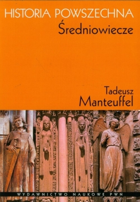 Historia powszechna Średniowiecze - Manteuffel Tadeusz