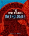 The Story of World Mythologies White Terri-Ann