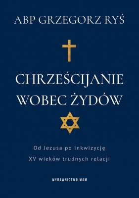 Chrześcijanie wobec Żydów - Ryś Grzegorz