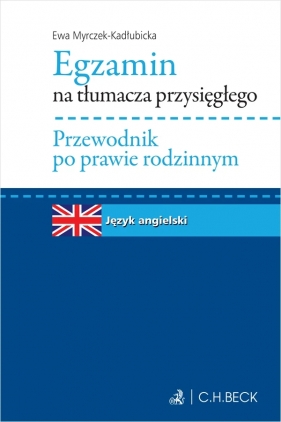 Egzamin na tłumacza przysięgłego. Przewodnik po prawie rodzinnym. Język angielski - Ewa Myrczek-Kadłubicka