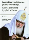  Perspektywy pojednania polsko-rosyjskiegoWizyta patriarchy Cyryla I w