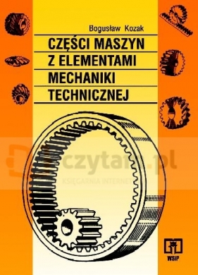 Części maszyn z elementami mechaniki technicznej - Kozak Bogusław