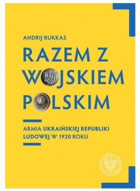 Razem z Wojskiem Polskim - Andrij Rukkas