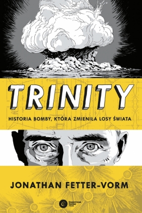 Trinity. Historia bomby, która zmieniła losy świata - Jonathan Fetter-Vorm