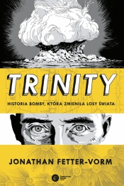 Trinity. Historia bomby, która zmieniła losy świata - Jonathan Fetter-Vorm