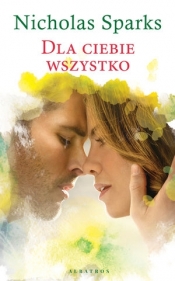 Dla Ciebie wszystko (wydanie pocketowe) - Nicholas Sparks
