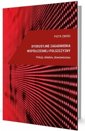 Dyskusyjne zagadnienia współ. pol. Fleksja - Piotr Zbróg
