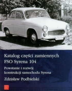 Katalog części zamiennych FSO Syrena 104 - Zdzisław Podbielski