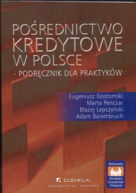 Pośrednictwo kredytowe w Polsce - Eugeniusz Gostomski, Marta Penczer, Błażej Lepczyński