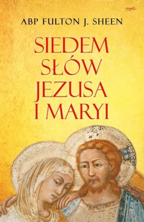 Siedem słów Jezusa i Maryi - Fulton J. Sheen