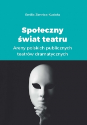 Społeczny świat teatru - Emilia Zimnica-Kuzioła