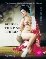 Behind The Pink Curtain. The Complete History of Japanese Sex Cinema Jasper Sharp