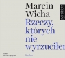 Rzeczy, których nie wyrzuciłem. Audiobook Marcin Wicha