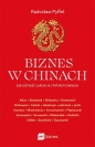 Biznes w Chinach. Jak odnieść sukces w chińskim świecie - Radosław Pyffel