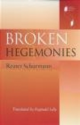 Broken Hegemonies Reiner Schurmann, R Schurman