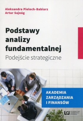 Podstawy analizy fundamentalnej - Aleksandra Pieloch-Babiarz, Artur Sajnóg