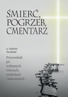 Śmierc, pogrzeb, cmentarz - Andrzej Zwoliński
