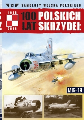 100 lat polskich skrzydeł. Tom: 33 MIG-19