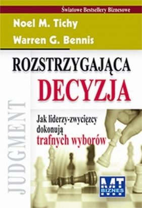 Rostrzygająca decyzja - Noel M. Tichy, Warren Bennis