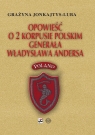 Opowieść o 2 Korpusie Polskim generała Władysława Andersa  Jonkajtys-Luba Grażyna