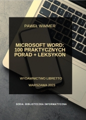 Microsoft Word: 100 praktycznych porad + Leksykon - Wimmer Paweł