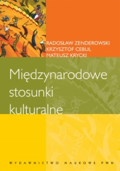Międzynarodowe stosunki kulturalne - Mateusz Krycki, Radosław Zenderowski, Krzysztof Cebul