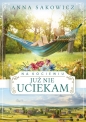Na Kociewiu. Tom 3. Już nie uciekam - Anna Sakowicz