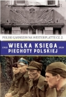 Wielka księga piechoty polskiej 1918-1939. Polski garnizon na Westerplatte. Wójtowicz-Podhorski Mariusz